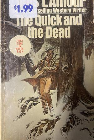 The Quick and the Dead by Louis L'Amour