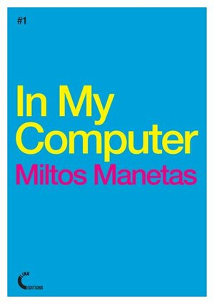 In My Computer by Domenico Quaranta, Miltos Manetas
