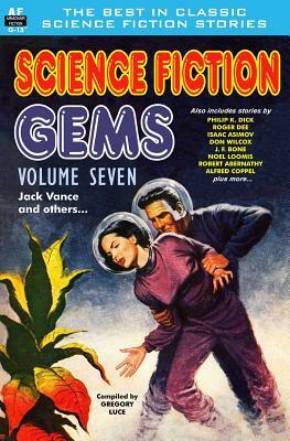 Science Fiction Gems, Volume Seven, Jack Vance and others by Philip K. Dick, J.F. Bone, Roger Dee