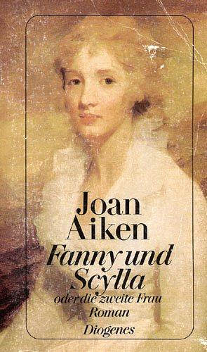 Fanny und Scylla oder Die zweite Frau: Roman by Joan Aiken