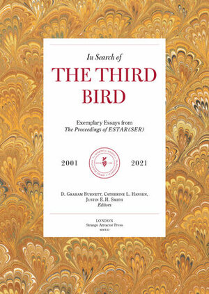 In Search of the Third Bird: Exemplary Essays from The Proceedings of ESTAR(SER), 2001–2020 by Justin E.H. Smith, D. Graham Burnett, Catherine L. Hansen