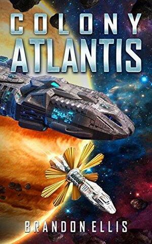 Colony Atlantis by Brandon Ellis, Brandon Ellis