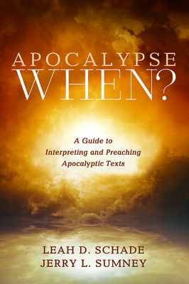 Apocalypse When? by Leah D. Schade, Jerry L. Sumney