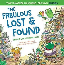 The Fabulous Lost & Found and the little Russian mouse: heartwarming & fun bilingual English Russian book to learn Russian for kids by Peter Baynton, Mark Pallis