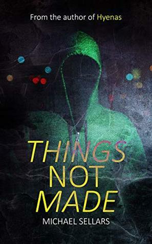 Things Not Made by Michael Sellars