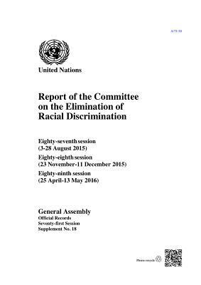 Report of the Committee on the Elimination of Racial Discrimination: Eighty-Seventh (3-28 August 2015), Eighty-Eighth (23 November-11 December 2015) a by 