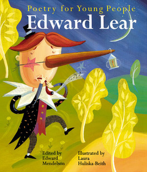 Poetry for Young People: Edward Lear by Edward Lear, Edward Mendelson, Laura Huliska-Beith