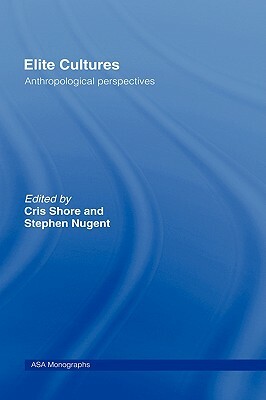 Elite Cultures: Anthropological Perspectives by 