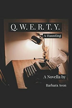 Qwerty: A Haunting by Barbara Avon