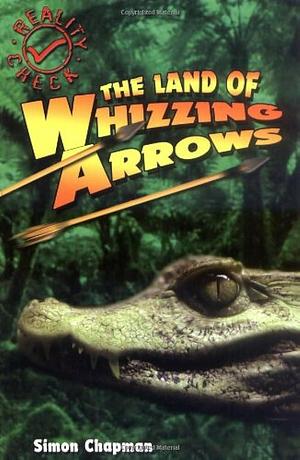 The Land of Whizzing Arrows by Simon Chapman