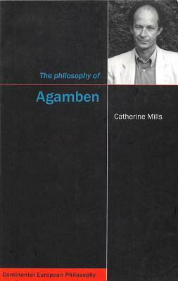 The Philosophy of Agamben by Catherine Mills