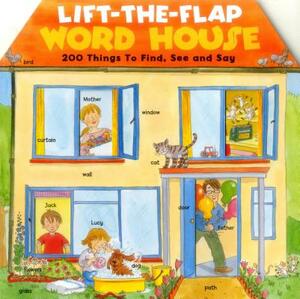 Lift-The-Flap Word House: 200 Things to Find, See and Say by 