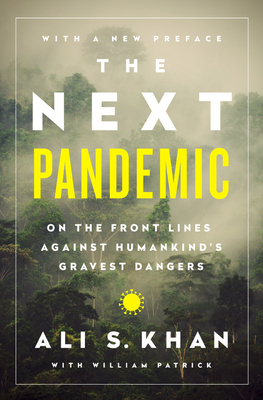 The Next Pandemic: On the Front Lines Against Humankind¿s Gravest Dangers by Ali S. Khan