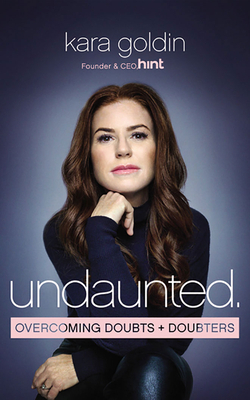 Undaunted: Overcoming Doubts and Doubters by Kara Goldin