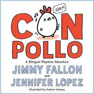 Con Pollo: A Bilingual Playtime Adventure by Jimmy Fallon, Jennifer Lopez