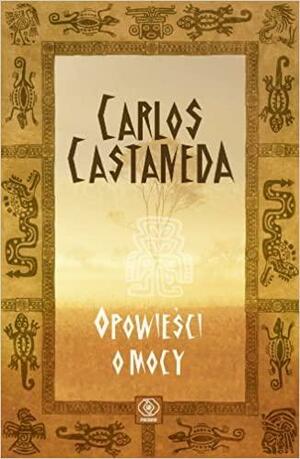 Opowieści o mocy by Carlos Castaneda