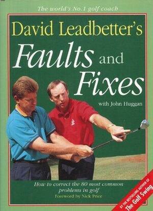 David Leadbetter's Faults and Fixes: How to Correct the 80 Most Common Mistakes Golfers Make by David Leadbetter