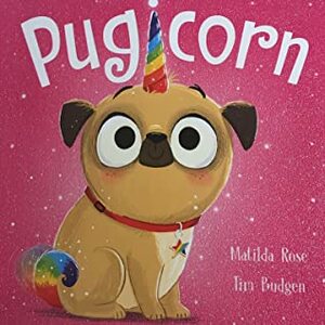 Pugicorn by Matilda Rose, Tim Budgen