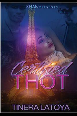 Certified Thot by Tinera Latoya