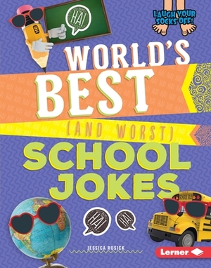 World's Best (and Worst) School Jokes by Jessica Rusick