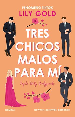 Tres chicos malos para mi by Lily Gold