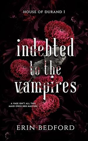 Indebted to the Vampires by Erin Bedford