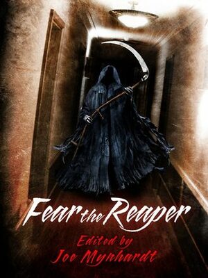 Fear the Reaper by Joe Mynhardt, Robert S. Wilson, Eric S. Brown, Feo Amante, Ross Warren, Richard Thomas, Gary A. Braunbeck, Marty Young, Lawrence Santoro, Rick Hautala, Joe McKinney, Jeremy C. Shipp, Gary Fry, Mark Sheldon, Dean M. Drinkel, Taylor Grant, Sam Stone, Rena Mason, Steve Lockley, Gary McMahon, Stephen Bacon, Jeff Strand, John Kenny