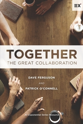 Together: The Great Collaboration by Dave Ferguson, Patrick O'Connell