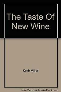 The Taste Of New Wine by Keith Miller