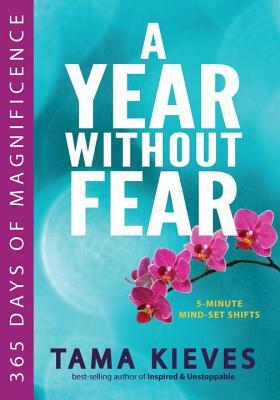 A Year Without Fear: 365 Days of Magnificence by Tama Kieves