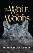 The Wolf In the Woods by Martin Allison Booth