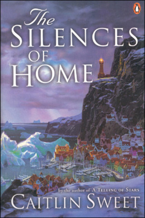 The Silences of Home by Caitlin Sweet