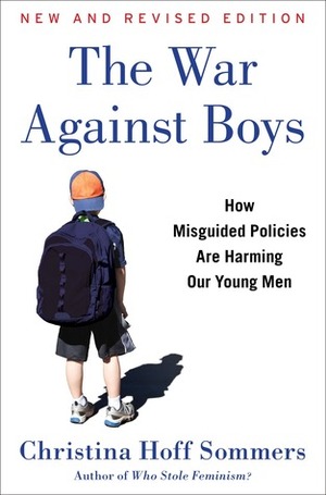 The War Against Boys: How Misguided Policies are Harming Our Young Men by Christina Hoff Sommers