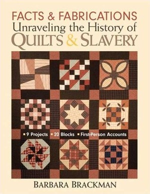 Facts & Fabrications: Unraveling the History of Quilts & Slavery - Print-On-Demand Edition by Barbara Brackman