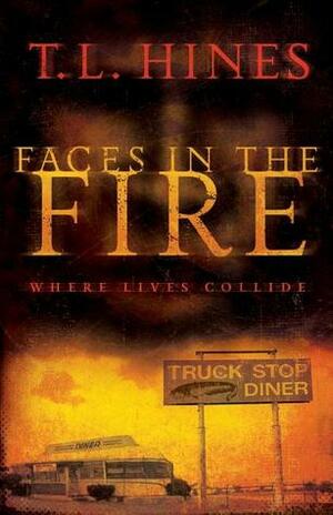 Faces in the Fire by T.L. Hines