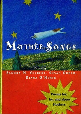 MotherSongs: Poems for, by, and About Mothers by Sandra M. Gilbert, Susan Gubar, Diana O'Hehir