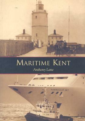 Maritime Kent by Anthony Lane