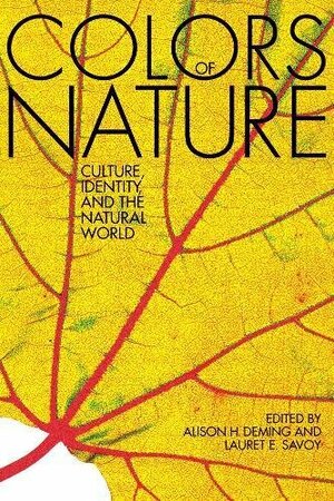 The Colors of Nature: Culture, Identity, and the Natural World by Alison Hawthorne Deming