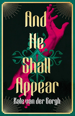 And He Shall Appear by Kate van der Borgh