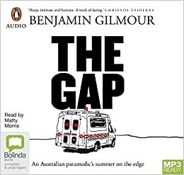 The Gap: An Australian Paramedic's Summer on the Edge by Benjamin Gilmour, Matty Morris