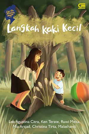 Langkah Kaki Kecil by Mia Arsjad, Malashantii, Ruwi Meita, Ken Terate, Lea Agustina Citra, Christina Tirta