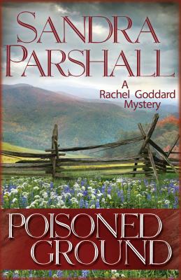 Poisoned Ground: A Rachel Goddard Mystery by Sandra Parshall