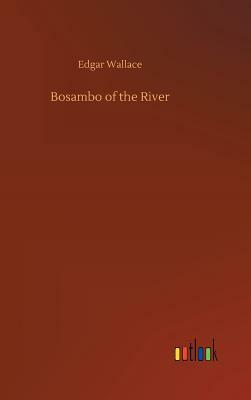 Bosambo of the River by Edgar Wallace