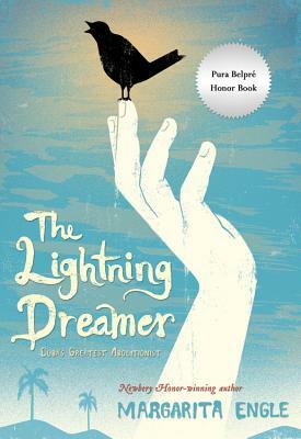 The Lightning Dreamer: Cuba's Greatest Abolitionist by Margarita Engle