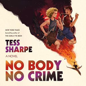 No Body No Crime by Tess Sharpe