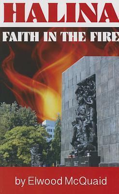 Halina: Faith In The Fire by Elwood McQuaid, Elwood McQuaid