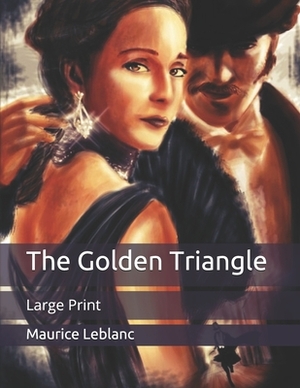 The Golden Triangle: Large Print by Maurice Leblanc