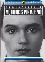 Mi, otroci s postaje Zoo by Christiane F., Kai Hermann, Olga Ratej, Horst Rieck, Martina Tomori