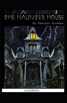 The Haunted House Illustrated by Charles Dickens