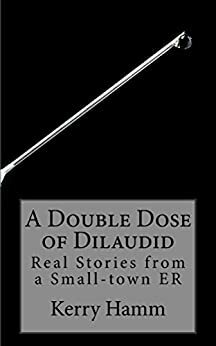 A Double Dose of Dilaudid by Kerry Hamm